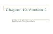 Chapter 10, Section 2 Jackson’s Administration. Three Regions Emerge Regional differences played a major role in Andrew Jackson’s presidency The way that.
