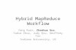 Hybrid MapReduce Workflow Yang Ruan, Zhenhua Guo, Yuduo Zhou, Judy Qiu, Geoffrey Fox Indiana University, US.