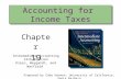 Accounting for Income Taxes Chapter 19 Intermediate Accounting 12th Edition Kieso, Weygandt, and Warfield Prepared by Coby Harmon, University of California,
