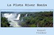La Plata River Basin Raquel Flinker. Climate Map (Source: ) 88% shared water resources 77% hydroelectric power.
