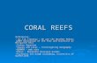 CORAL REEFS References:  Dr.Tim Flannery – We are the Weather Makers (2007 Australian of the Year and Scientist at Macquarie Uni)  Sydney Aquarium