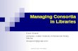 Managing Consortia in Libraries Prem Chand Librarian, Indian Institute of Advanced Study, Shimla chanprem@gmail.com NACLIN- 2011: Visva-Bharti.