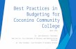 Best Practices in Budgeting for Coconino Community College April 2015 Dr. Leah Bornstein, President Jami Van Ess, Vice President of Business and Administrative.