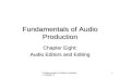 Fundamentals of Audio Production Chapter 8 1 Fundamentals of Audio Production Chapter Eight: Audio Editors and Editing.