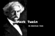 Mark Twain An American Icon. Real name: Samuel Langhorne Clemens As a young man, he worked as a riverboat pilot When he started his writing career, he.