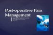 { Post-operative Pain Management Paula Jarzemsky, Kari Hirvela, Cassie Voge UW Madison School of Nursing Spring, 2011.