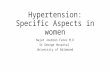 Hypertension: Specific Aspects in women Najat Joubran Fares M.D St George Hospital University of Balamand.