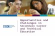 Opportunities and Challenges in Secondary Career and Technical Education.