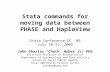 Stata commands for moving data between PHASE and HaploView Stata Conference DC ‘09 July 30-31, 2009 John Charles “Chuck” Huber Jr, PhD Assistant Professor.