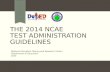 THE 2014 NCAE TEST ADMINISTRATION GUIDELINES National Education Testing and Research Center Department of Education 2014.