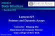 @ Zhigang Zhu, 2002-2011 1 CSC212 Data Structure - Section RS Lectures 6/7 Pointers and Dynamic Arrays Instructor: Zhigang Zhu Department of Computer Science.