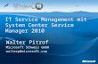 Walter Pitrof Microsoft Schweiz GmbH walterp@microsoft.com IT Service Management mit System Center Service Manager 2010.