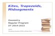 Kites, Trapezoids, Midsegments Geometry Regular Program SY 2014-2015 Source: Discovering Geometry (2008) by Michael Serra.