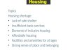 Housing Topics Housing shortage: Lack of safe shelter Insufficient basic services Elements of inclusive housing Affordable housing Facilities and amenities.