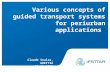 Various concepts of guided transport systems for periurban applications Claude Soulas, GRETTIA 29 09 2011.