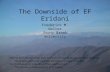 The Downside of EF Eridani Frederick M. Walter Stony Brook University There’ve been strange things done to this former sun by the nearby white dwarf star.