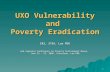 1 UXO Vulnerability and Poverty Eradication ERI, STEA, Lao PDR Sub-regional Conference on Poverty Environment Nexus, June 21 – 22, 2006, Vientiane, Lao.