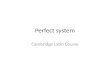 Perfect system Cambridge Latin Course. Verb principal parts FirstSecondThirdFourth rapiorapererapuiraptus ueniouenīreueniuentus uideouidēreuidiuisus uincouincereuiciuictus.