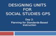 DESIGNING UNITS FOR SOCIAL STUDIES GPS Day 2: Planning for Standards-Based Instruction.