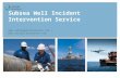 Subsea Well Incident Intervention Service  | .