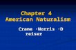 Chapter 4 American Naturalism Crane · Norris · Dreiser Crane · Norris · Dreiser.
