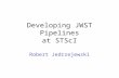 Developing JWST Pipelines at STScI Robert Jedrzejewski.