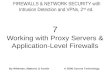 FIREWALLS & NETWORK SECURITY with Intrusion Detection and VPNs, 2 nd ed. 7 Working with Proxy Servers & Application-Level Firewalls By Whitman, Mattord,