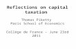 Reflections on capital taxation Thomas Piketty Paris School of Economics Collège de France – June 23rd 2011.