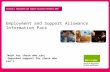 Employment and Support Allowance Information Pack “Work for those who can; improved support for those who can’t” External | Employment and Support Allowance.