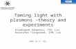 Taming light with plasmons – theory and experiments Aliaksandr Rahachou, ITN, LiU Kristofer Tvingstedt, IFM, LiU 2006.10.19, Hjo.