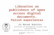 ELPUB 2007, Vienna 13-15.06.20071 Libraries as publishers of open access digital documents. Polish experiences dr Marek Nahotko Institute of Information.