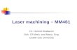 Laser machining – MM461 Dr. Dermot Brabazon Sch. Of Mech. and Manu. Eng. Dublin City University.