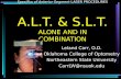 Specifics of Anterior Segment LASER PROCEDURES A.L.T. & S.L.T. ALONE AND IN COMBINATION Leland Carr, O.D. Oklahoma College of Optometry Northeastern State.