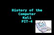 History of the Computer Kali PIT-4. First computer Facts: Konrad Zuse invented the first computer called the Z1. It was designed from 1935 and 1936 and.