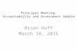 Principal Meeting: Accountability and Assessment Update Brian Huff March 18, 2015.