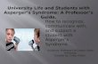 University Life and Students with Asperger’s Syndrome: A Professor’s Guide. How to recognize, communicate with, and support a student with Asperger’s Syndrome.