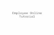 Employee Online Tutorial. Employee ID Employee Id is the 3 or 4 digit # Assigned by Payroll, Employee Id must be preceded by 5 or 4 Zeros to be a total.