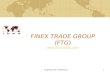 Proprietary & Confidential1 FINEX TRADE GROUP (FTG)  .