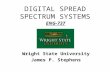 DIGITAL SPREAD SPECTRUM SYSTEMS Wright State University James P. Stephens ENG-737.