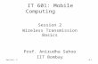 Session: 2 0.1 IT 601: Mobile Computing Session 2 Wireless Transmission Basics Prof. Anirudha Sahoo IIT Bombay.