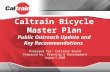 Caltrain Bicycle Master Plan Public Outreach Update and Key Recommendations Prepared for: Caltrain Board Prepared by: Planning & Development August 7,