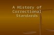 A History of Correctional Standards. David K. Taylor Executive Director Correctional Accreditation Managers’ Association  cama.ed@earthlink.net.