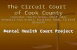 The Circuit Court of Cook County Honorable Timothy Evans, Chief Judge Honorable Paul Biebel, Presiding Judge, Criminal Division Mental Health Court Project.