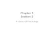 Chapter 1 Section 3 A History of Psychology. Objective Explain the historical background of the study of psychology.