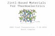 Zintl-Based Materials For Thermoelectrics 286G Final Presentation, 5-26-2010 Brett Compton 1 Ca 11 GaSb 9.