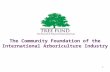 1 The Community Foundation of the International Arboriculture Industry.