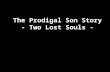 The Prodigal Son Story - Two Lost Souls -.