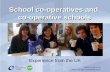Www.co-op.ac.uk  School co-operatives and co-operative schools Experience from the UK.