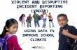 VIOLENT AND DISRUPTIVE INCIDENT REPORTING (VADIR) USING DATA TO USING DATA TO IMPROVE SCHOOL CLIMATE.