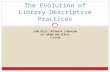 JENN RILEY, METADATA LIBRARIAN DLP BROWN BAG SERIES 3/19/08 The Evolution of Library Descriptive Practices.